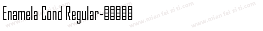 Enamela Cond Regular字体转换